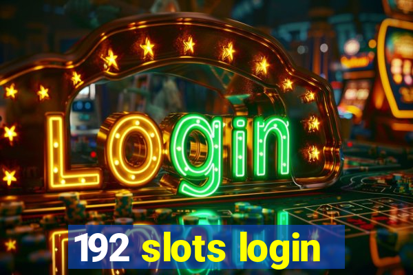 192 slots login